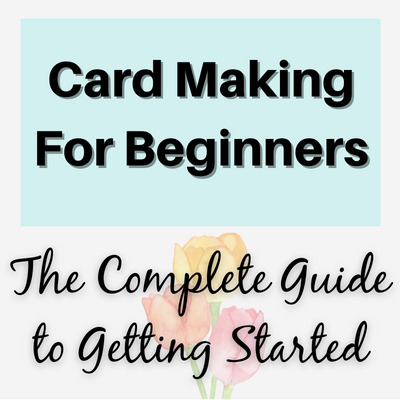 complete guide to card making for beginners.  learn all about inks, stamps and paper to be used to create handmade cards.  This is the best cardmaking for beginners guide to help you get started step by setp
